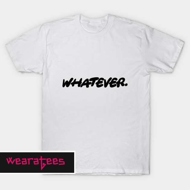 Whatever T-SHIRT DB - baetees