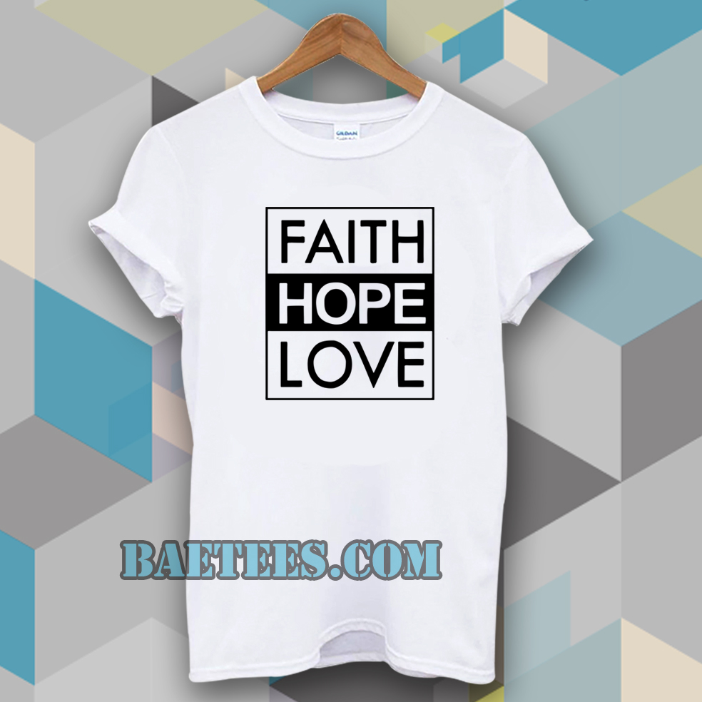 Faith Hope Love T-Shirt - baetees