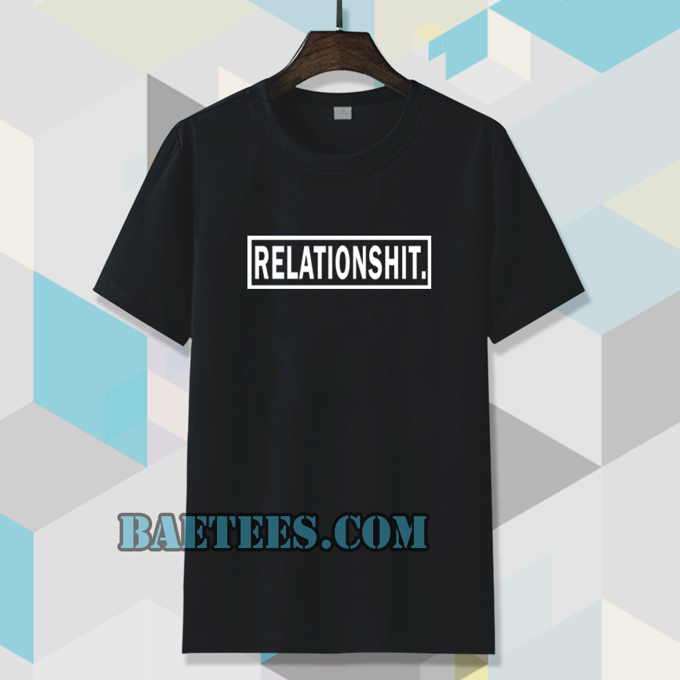 relationshit t shirt