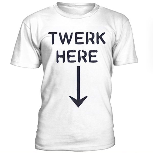 Twerk Here T-shirt